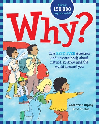 Why?: The Best Ever Question and Answer Book about Nature, Science and the World around You - Paperback | Diverse Reads