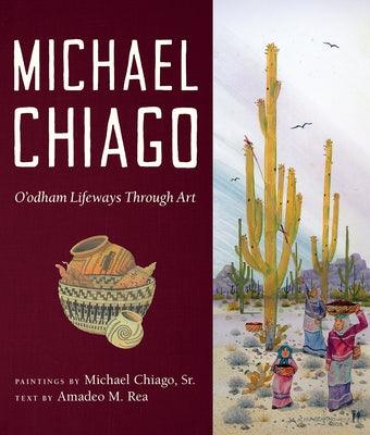 Michael Chiago: O'Odham Lifeways Through Art - Paperback