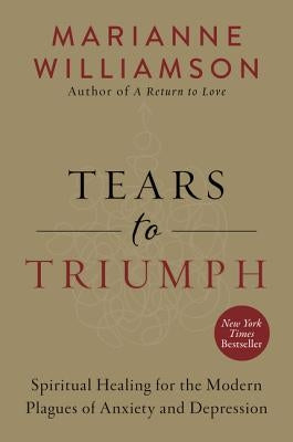 Tears to Triumph: Spiritual Healing for the Modern Plagues of Anxiety and Depression - Paperback | Diverse Reads