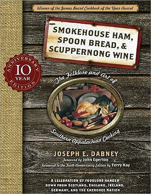 Smokehouse Ham, Spoon Bread & Scuppernong Wine: The Folklore and Art of Southern Appalachian Cooking - Paperback | Diverse Reads