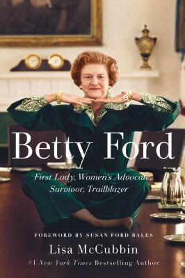 Betty Ford: First Lady, Women's Advocate, Survivor, Trailblazer - Paperback | Diverse Reads