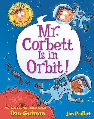 My Weird School Graphic Novel: Mr. Corbett Is in Orbit! - Hardcover |  Diverse Reads