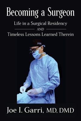 Becoming a Surgeon: Life in a Surgical Residency and Timeless Lessons Learned Therein - Paperback | Diverse Reads
