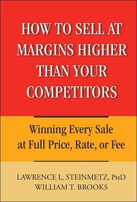 How to Sell at Margins Higher Than Your Competitors: Winning Every Sale at Full Price, Rate, or Fee - Hardcover | Diverse Reads