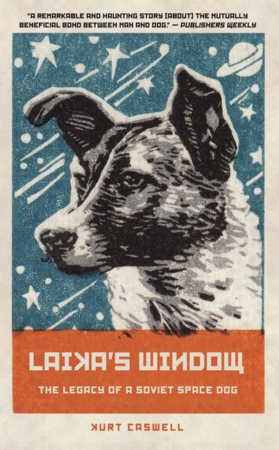 Laika's Window: The Legacy of a Soviet Space Dog - Paperback | Diverse Reads