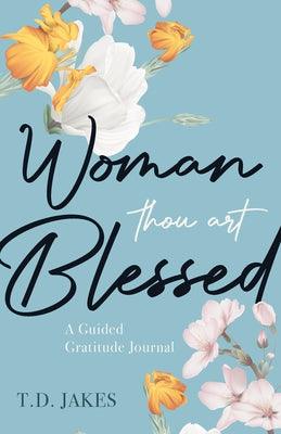 Woman, Thou Art Blessed: A Guided Gratitude Journal - Paperback |  Diverse Reads