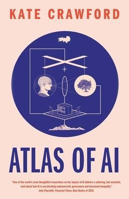 Atlas of AI: Power, Politics, and the Planetary Costs of Artificial Intelligence - Paperback | Diverse Reads