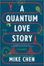 A Quantum Love Story - Hardcover | Diverse Reads