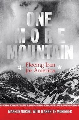 One More Mountain: Fleeing Iran for America - Hardcover | Diverse Reads