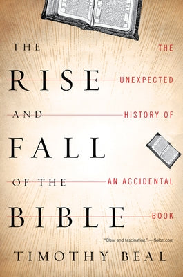 The Rise And Fall Of The Bible: The Unexpected History of an Accidental Book - Paperback | Diverse Reads