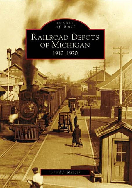 Railroad Depots of Michigan: 1910-1920 - Paperback | Diverse Reads
