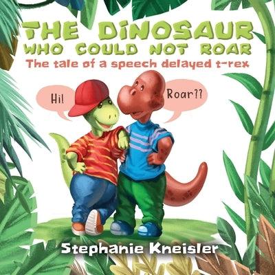 The Dinosaur Who Could Not Roar: The tale of a speech delayed t-rex - Paperback | Diverse Reads