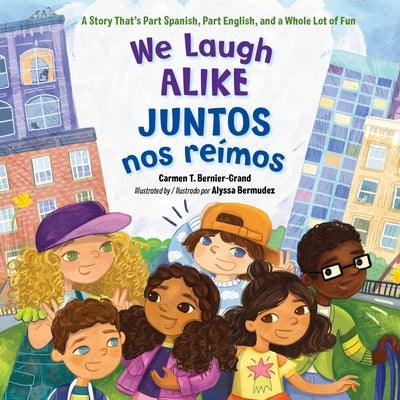 We Laugh Alike / Juntos Nos Reímos: A Story That's Part Spanish, Part English, and a Whole Lot of Fun - Hardcover | Diverse Reads