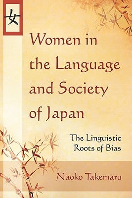 Women in the Language and Society of Japan: The Linguistic Roots of Bias - Paperback | Diverse Reads