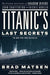Titanic's Last Secrets: The Further Adventures of Shadow Divers John Chatterton and Richie Kohler - Paperback | Diverse Reads