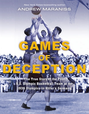 Games of Deception: The True Story of the First U.S. Olympic Basketball Team at the 1936 Olympics in Hitler's Germany - Paperback | Diverse Reads