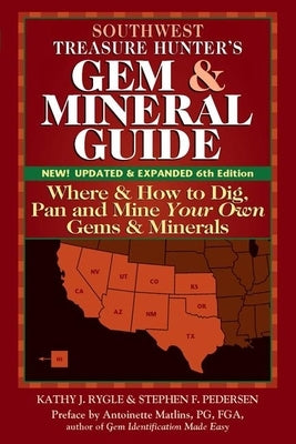 Southwest Treasure Hunter's Gem and Mineral Guide (6th Edition): Where and How to Dig, Pan and Mine Your Own Gems and Minerals - Paperback | Diverse Reads