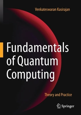 Fundamentals of Quantum Computing: Theory and Practice - Paperback | Diverse Reads