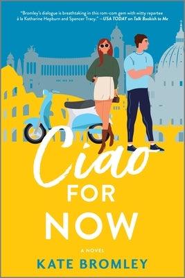 Ciao for Now: A Romantic Comedy - Paperback | Diverse Reads