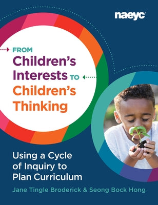 From Children's Interests to Children's Thinking: Using a Cycle of Inquiry to Plan Curriculum - Paperback | Diverse Reads