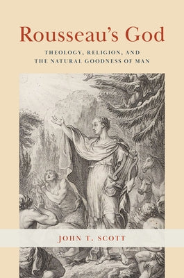 Rousseau's God: Theology, Religion, and the Natural Goodness of Man - Paperback | Diverse Reads