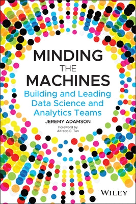 Minding the Machines: Building and Leading Data Science and Analytics Teams - Paperback | Diverse Reads