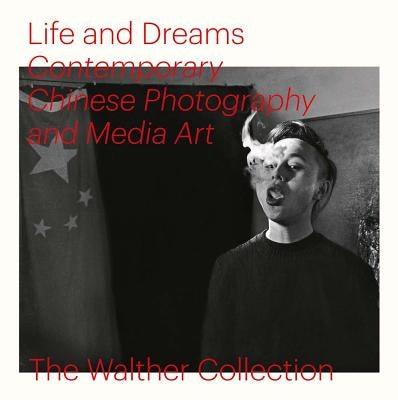 Life and Dreams: Contemporary Chinese Photography and Media Art - Hardcover