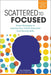 Scattered to Focused: Smart Strategies to Improve Your Child's Executive Functioning Skills - Paperback | Diverse Reads