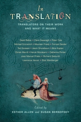 In Translation: Translators on Their Work and What It Means - Paperback | Diverse Reads