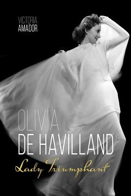 Olivia de Havilland: Lady Triumphant - Hardcover | Diverse Reads