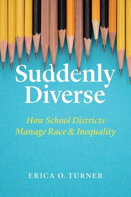 Suddenly Diverse: How School Districts Manage Race and Inequality - Paperback | Diverse Reads