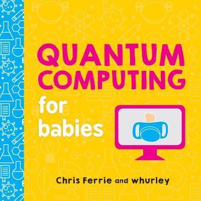 Quantum Computing for Babies - Board Book | Diverse Reads