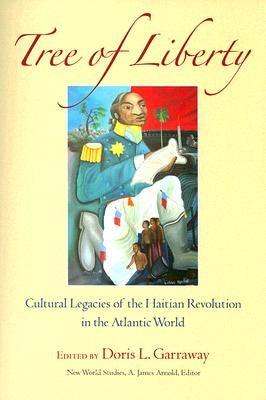 Tree of Liberty: Cultural Legacies of the Haitian Revolution in the Atlantic World - Paperback