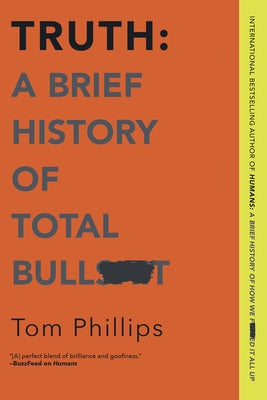 Truth: A Brief History of Total Bullsh*t - Paperback | Diverse Reads