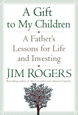 A Gift to My Children: A Father's Lessons for Life and Investing - Hardcover | Diverse Reads