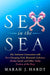 Sex in the Sea: Our Intimate Connection with Sex-Changing Fish, Romantic Lobsters, Kinky Squid, and Other Salty Erotica of the Deep - Paperback | Diverse Reads
