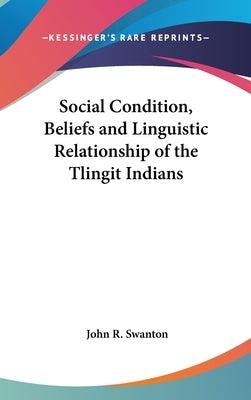Social Condition, Beliefs and Linguistic Relationship of the Tlingit Indians - Hardcover | Diverse Reads