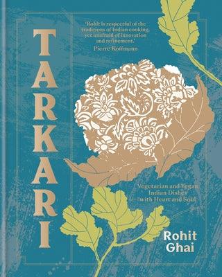 Tarkari: Vegetarian and Vegan Indian Dishes with Heart and Soul - Hardcover