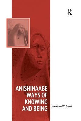 Anishinaabe Ways of Knowing and Being / Edition 1 - Paperback | Diverse Reads