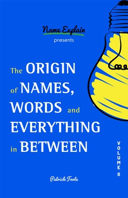 The Origin of Names, Words and Everything in Between: Volume II - Paperback | Diverse Reads