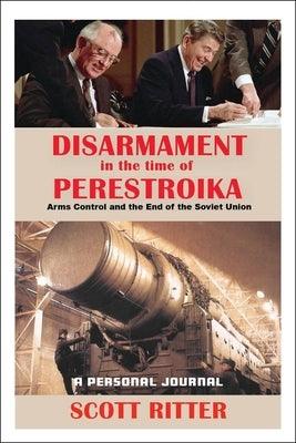 Disarmament in the Time of Perestroika: Arms Control and the End of the Soviet Union - Paperback | Diverse Reads