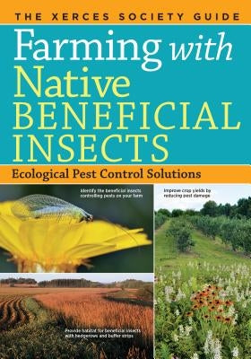 Farming with Native Beneficial Insects: Ecological Pest Control Solutions - Paperback | Diverse Reads