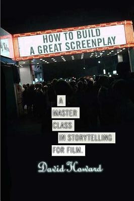 How to Build a Great Screenplay: A Master Class in Storytelling for Film - Paperback | Diverse Reads