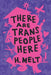 There Are Trans People Here - Paperback | Diverse Reads