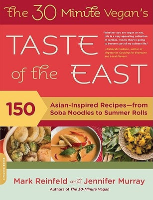 The 30-Minute Vegan's Taste of the East: 150 Asian-Inspired Recipes -- from Soba Noodles to Summer Rolls - Paperback | Diverse Reads
