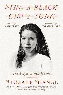 Sing a Black Girl's Song: The Unpublished Work of Ntozake Shange - Hardcover |  Diverse Reads