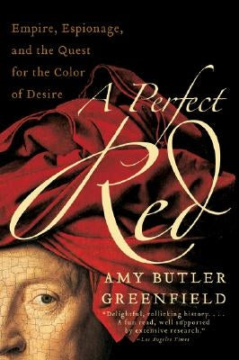 A Perfect Red: Empire, Espionage, and the Quest for the Color of Desire - Paperback | Diverse Reads