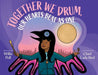 Together We Drum, Our Hearts Beat as One - Hardcover