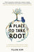 A Place to Take Root: A Memoir of Becoming Sure as an International Student - Paperback | Diverse Reads