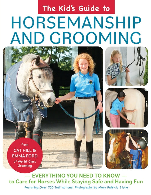 The Kid's Guide to Horsemanship and Grooming: Everything You Need to Know to Care for Horses While Staying Safe and Having Fun - Hardcover | Diverse Reads